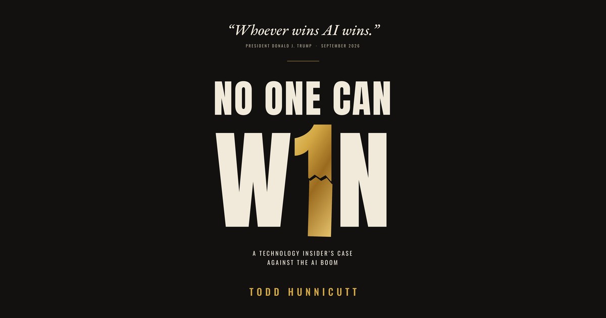Cover of Todd Hunnicutt’s book No One Can W1N: A Technology Insider’s Case Against the AI Boom
